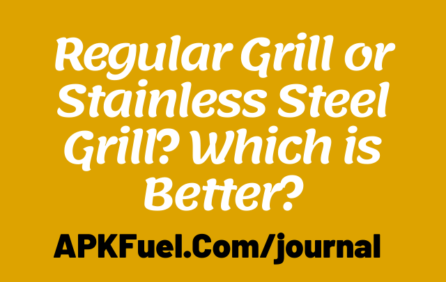 Regular Grill vs Stainless Steel Grill