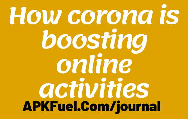 How corona is boosting online activities