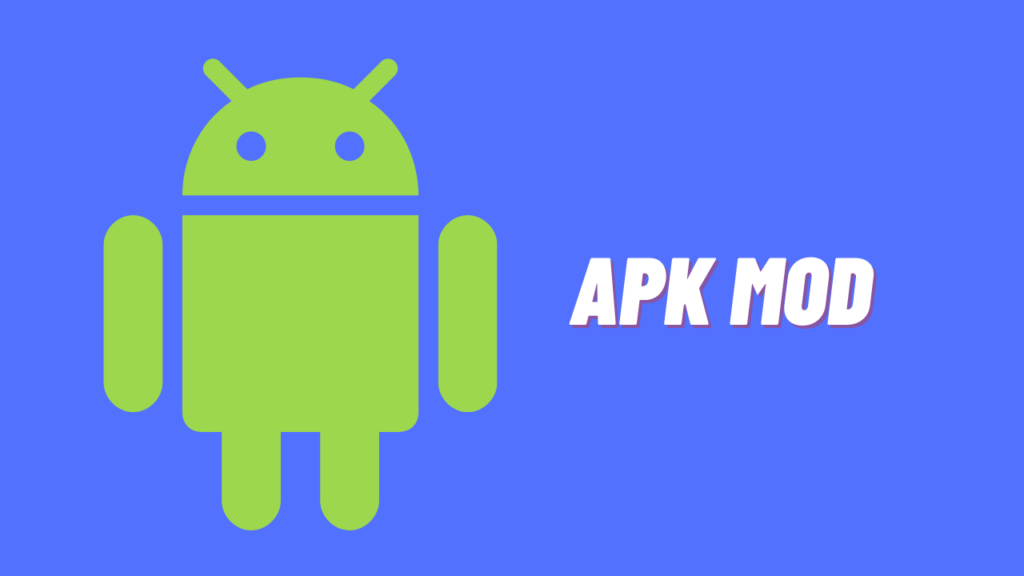 Why use APK Mod for Android?